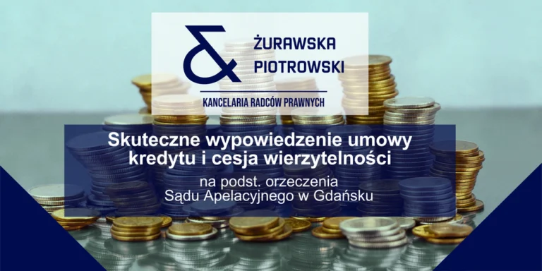 Skuteczne wypowiedzenie umowy kredytu i cesja wierzytelności – na podst. orzeczenia Sądu Apelacyjnego w Gdańsku.