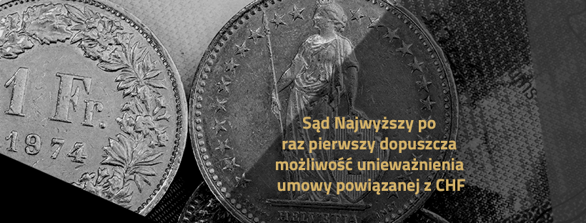 Sąd Najwyższy po raz pierwszy dopuszcza możliwość unieważnienia umowy powiązanej z CHF