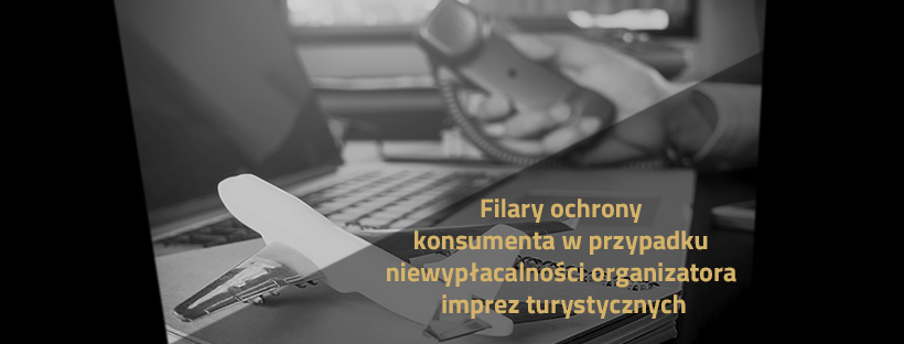 Filary ochrony konsumenta w przypadku niewypłacalności organizatora imprez turystycznych