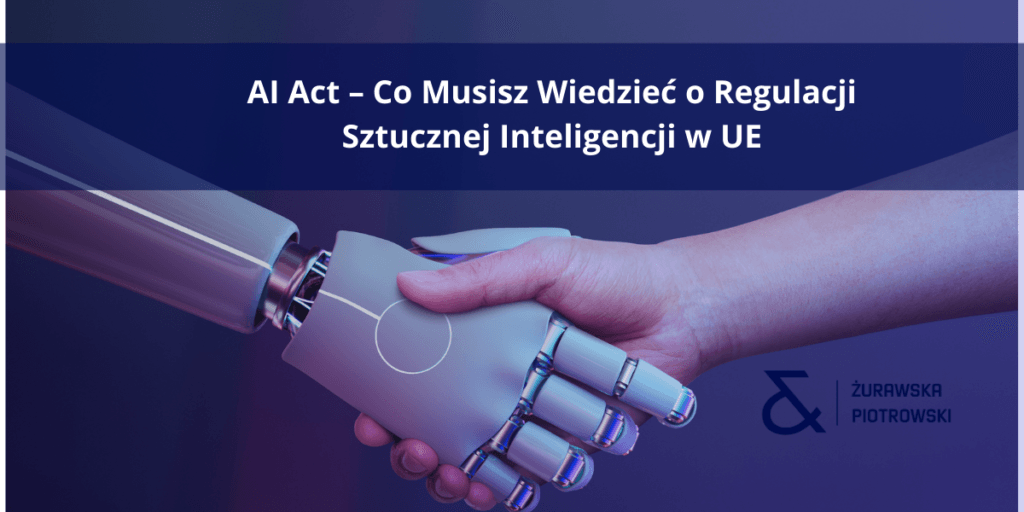 AI Act – Co Musisz Wiedzieć o Regulacji Sztucznej Inteligencji w UE