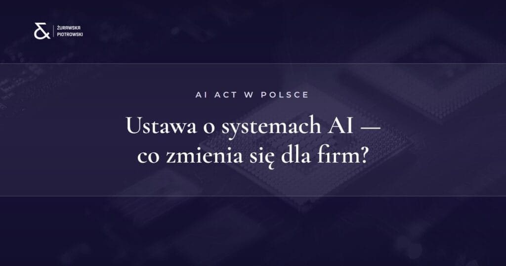 Ustawa o systemach sztucznej inteligencji 2026 — co się zmienia dla firm i jak przygotować się na kontrolę?